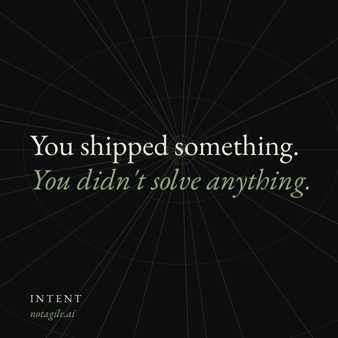 Intent Over Output
